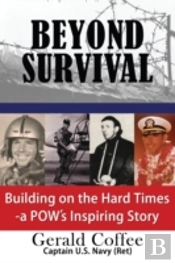 Beyond Survival: Building On The Hard Times - A Pow'S Inspiring Story