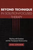 Beyond Technique In Solution-Focused Therapy