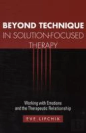Beyond Technique In Solution-Focused Therapy