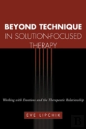 Beyond Technique In Solution-Focused Therapy