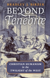 Beyond Tenebrae: Christian Humanism In T