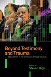 Beyond Testimony And Trauma