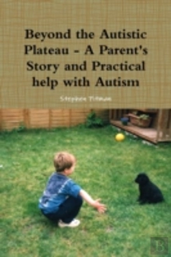 Bertrand.pt - Beyond The Autistic Plateau - A Parent'S Story And Practical Help With Autism