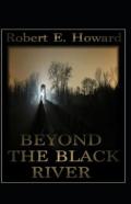 Beyond The Black River Annotated