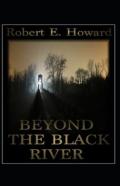 Beyond The Black River Annotated