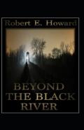 Beyond The Black River Annotated