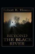 Beyond The Black River Annotated