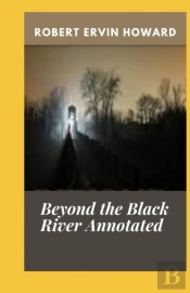 Beyond The Black River Annotated