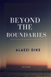 Beyond The Boundaries. By Alaezi Dike. Usafricabooks