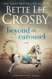 Beyond The Carousel: Family Saga  A Wyat