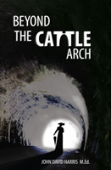 Beyond The Cattle Arch