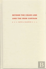 Beyond The Color Line And The Iron Curtain