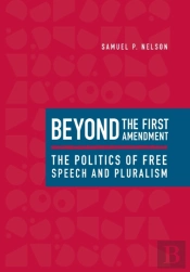 Beyond The First Amendment