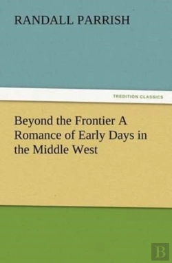 Bertrand.pt - Beyond The Frontier A Romance Of Early Days In The Middle West