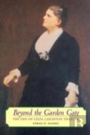 Beyond The Garden Gate - The Life Of Celia Laighton Thaxter