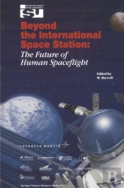 Beyond The International Space Station: The Future Of Human Spaceflight