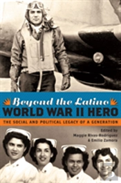 Beyond The Latino World War Ii Hero