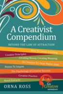 Beyond The ''Law'' Of Attraction: A Creativist Compendium
