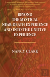 Beyond The Mystical Near-Death Experience And Into The Unitive Experience