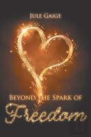 Beyond The Spark Of Freedom