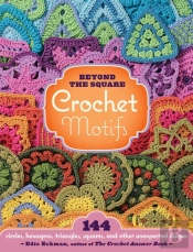 Beyond The Square Crochet Motifs