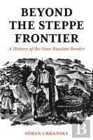 Beyond The Steppe Frontier
