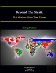 Beyond The Strait: Pla Missions Other Than Taiwan (Enlarged Edition)