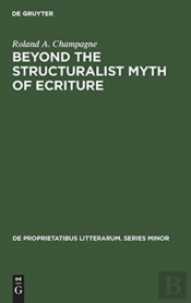 Beyond The Structuralist Myth Of Ecriture