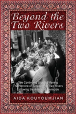 Bertrand.pt - Beyond The Two Rivers: The Continuing Story Of Mannig The Heroine Of Between The Two Rivers Following The Armenian Genocide