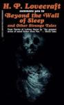Beyond The Wall Of Sleep And Other Strange Tales
