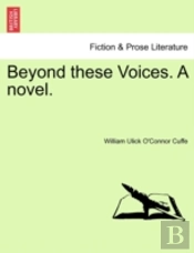 Beyond These Voices. A Novel.
