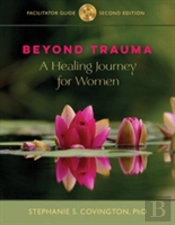 Beyond Trauma Facilitator Guide And 10 Workbooks
