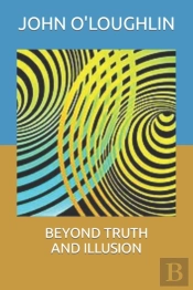 Beyond Truth And Illusion