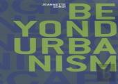Beyond Urbanism