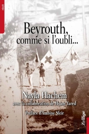 Beyrouth Comme Si L'Oubli...