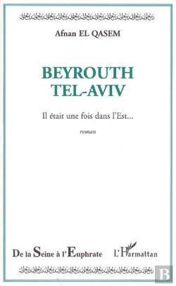 Bertrand.pt - Beyrouth Tel-Aviv ; Il Etait Une Fois Dans L'Est