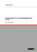 Beziehungssucht Und Co-Abhangigkeit Bei Frauen