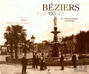 Béziers ; Il Y A 100 Ans ; En Cartes Postales Anciennes