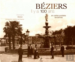 Bertrand.pt - Béziers ; Il Y A 100 Ans ; En Cartes Postales Anciennes