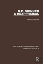B.F. Skinner - A Reappraisal