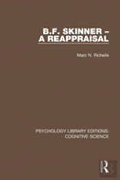 B.F. Skinner - A Reappraisal