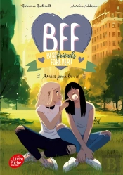 Bff : Best Friends Forever ! Tome 10 : Amies Pour La Vie