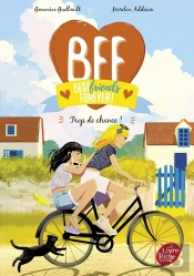 Bff : Best Friends Forever ! Tome 11 : Trop De Chance !