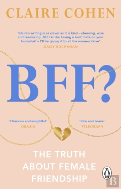 Bertrand.pt - Bff?: The Truth About Female Friendship