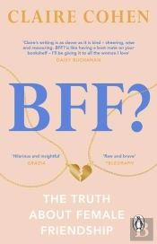 Bff?: The Truth About Female Friendship
