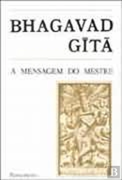 Bertrand.pt - Bhagavad-Gîtã - A Mensagem do Mestre