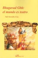 Bhagavad G?T?: El Mundo Es Teatro