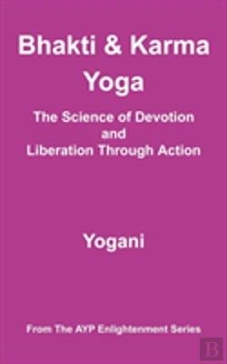 Bertrand.pt - Bhakti And Karma Yoga - The Science Of Devotion And Liberation Through Action