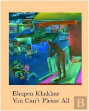 Bhupen Khakhar You Can'T Please All /Anglais