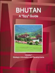 Bhutan A ''Spy'' Guide Volume 1 Strategic Information And Developments